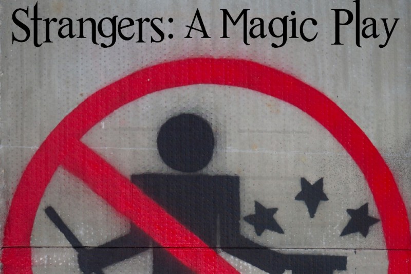 Strangers A Magic Play