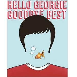 Hello Georgie Goodbye Best